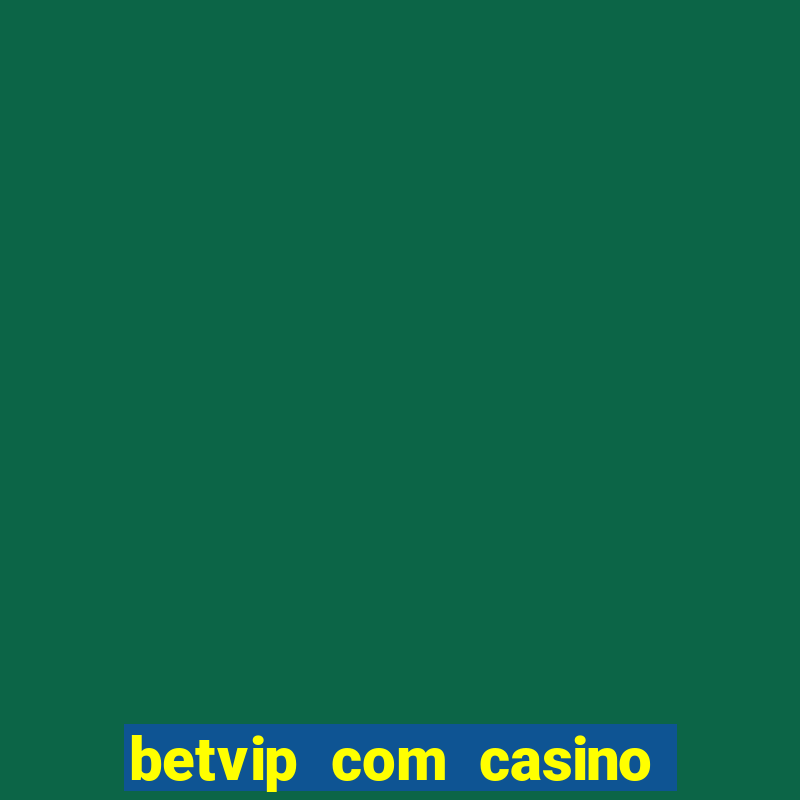 betvip com casino pgsoft fortune tiger